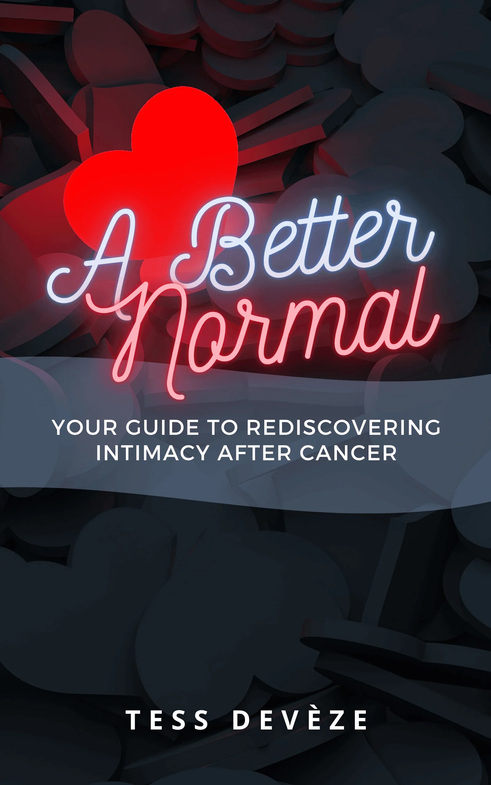 A Better Normal: Your Guide to Rediscovering Intimacy After Cancer